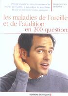 Couverture du livre « Maladie de l'oreille et de l'audition en 200 questions » de Dr Dervaux aux éditions De Vecchi