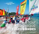 Couverture du livre « Le tour de Martinique des Yoles Rondes » de Thomas Thurar et Jean-Claude Asselin De Beauville aux éditions Ouest France