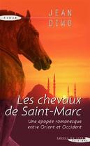 Couverture du livre « Les chevaux de Saint-Marc ; une épopée romanesque entre Orient et Occident » de Jean Diwo aux éditions Succes Du Livre