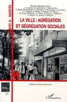 Couverture du livre « La ville : agrégation et ségrégation sociales » de Nicole Haumont aux éditions L'harmattan