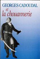 Couverture du livre « Georges Cadoudal et la chouannerie » de Georges De Cadoudal aux éditions Tequi