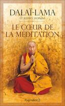 Couverture du livre « Le coeur de la méditation » de Dalai-Lama aux éditions Pygmalion
