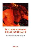 Couverture du livre « Le roman de Bolano » de Gilles Marchand et Eric Bonnargent aux éditions Points