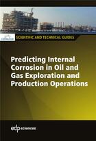 Couverture du livre « Predicting internal corrosion in oil and gas exploration and production » de  aux éditions Edp Sciences