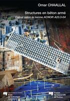 Couverture du livre « Structures en béton armé ; calcul selon la norme Acnor A23.3-04 » de Chaallal O aux éditions Presses De L'universite Du Quebec