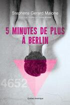 Couverture du livre « Cinq minutes de plus a berlin » de Malone Stephens Gera aux éditions Quebec Amerique