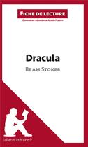 Couverture du livre « Fiche de lecture ; Dracula de Bram Stoker : analyse complète de l'oeuvre et résumé » de Agnès Fleury aux éditions Lepetitlitteraire.fr