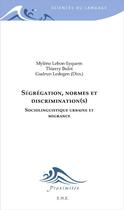 Couverture du livre « Ségrégation normes et discriminations ; sociolinguistique urbaine et migrance » de Lebon-Eyquem, Bulot, aux éditions Eme Editions