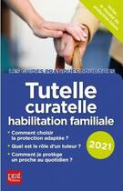 Couverture du livre « Tutelle, curatelle, habilitation familiale (édition 2021) » de Emmanuele Vallas-Lenerz aux éditions Prat Editions