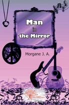 Couverture du livre « Man in the mirror » de Morgane J. A. aux éditions Edilivre