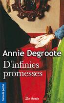 Couverture du livre « D'infinies promesses » de Annie Degroote aux éditions De Boree