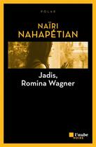 Couverture du livre « Jadis, Romina Wagner » de Naïri Nahapétian aux éditions Editions De L'aube