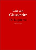 Couverture du livre « De la guerre » de Carl Von Clausewitz aux éditions La Republique Des Lettres