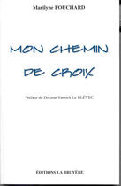 Couverture du livre « Mon Chemin De Croix » de Marilyne Fouchard aux éditions La Bruyere