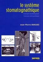 Couverture du livre « Le système stomatognatique » de Jean-Pierre Amigues aux éditions Sauramps Medical