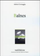 Couverture du livre « Baines » de Cornaggia Adrien aux éditions Theatrales