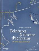 Couverture du livre « Peintures & dessins d'écrivains ; de Victor Hugo à Boris Vian » de Donald Friedman aux éditions Beaux Arts Editions
