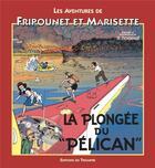 Couverture du livre « Les aventures de Fripounet et Marisette Tome 10 ; la plongée du pélican » de Rene Bonnet aux éditions Triomphe
