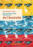 Couverture du livre « Dictionnaire insolite de l'Australie » de Marie-Morgane Le Moel aux éditions Cosmopole