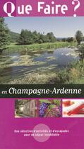 Couverture du livre « Que faire en Champagne-Ardenne ? » de Raphaele Bail aux éditions Dakota