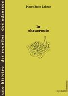 Couverture du livre « La choucroute » de Pierre-Brice Lebrun aux éditions Les Quatre Chemins