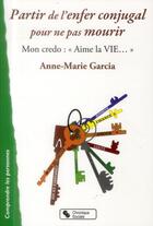 Couverture du livre « Partir de l'enfer conjugal pour ne pas mourir » de Anne-Marie Garcia aux éditions Chronique Sociale