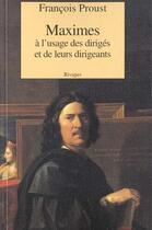 Couverture du livre « Maximes A L'Usage Des Diriges Et De Leurs Dirigeants » de Francois Proust aux éditions Rivages