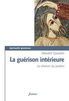 Couverture du livre « La guérison intérieure ; le chemin du pardon » de Edouard Gueydan aux éditions Fidelite