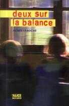 Couverture du livre « Deux sur la balance » de Agnes Laroche aux éditions Alice