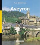 Couverture du livre « Aveyron » de Jean-Claude Fau aux éditions Sud Ouest Editions