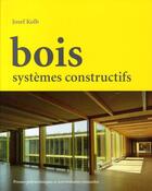 Couverture du livre « Bois ; systèmes constructifs » de Kolb Joseph aux éditions Ppur