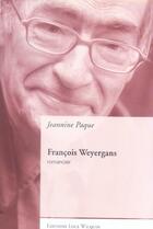 Couverture du livre « Francois weyergans » de Jeannine Paque aux éditions Luce Wilquin