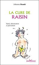 Couverture du livre « La cure de raisin : santé, détoxication et prévention » de Johanna Brandt aux éditions Editions Jouvence