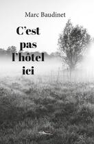 Couverture du livre « C'est pas l'hotel ici » de Baudinet Marc aux éditions 5 Sens