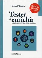 Couverture du livre « Tester et enrichir sa culture scientifique et technologique (2e édition) » de Marcel Thouin aux éditions Multimondes