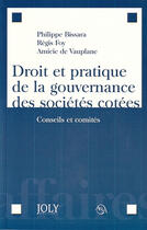 Couverture du livre « Droit et pratique de la gouvernance des sociétés cotées » de Bissara/De Vauplane/ aux éditions Joly