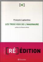 Couverture du livre « Les trois voix de l'imaginaire » de François Laplantine aux éditions Teraedre
