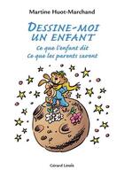 Couverture du livre « Dessine-moi un enfant » de Martine Huot-Marchand aux éditions Gerard Louis