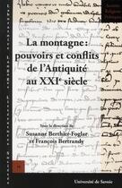 Couverture du livre « La montagne - pouvoirs et conflits de l'antiquite au xxie siecle » de Berthier-Foglar S. aux éditions Universite De Savoie