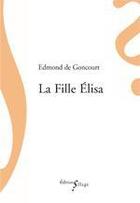 Couverture du livre « La fille Elisa » de Edmond De Goncourt aux éditions Sillage