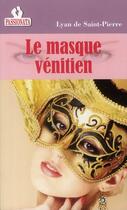 Couverture du livre « Le masque vénitien » de Lyan De Saint-Pierre aux éditions Passionata