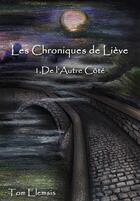 Couverture du livre « Les chroniques de Liève t.1 ; de l'autre côté » de Tom Elemsis aux éditions Kitsunegari Editions