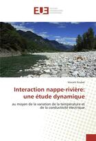 Couverture du livre « Interaction nappe-riviere: une etude dynamique » de Gruber Vincent aux éditions Editions Universitaires Europeennes