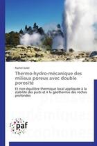 Couverture du livre « Thermo-hydro-mécanique des milieux poreux avec double porosité » de Rachel Gelet aux éditions Presses Academiques Francophones