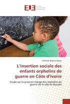 Couverture du livre « L insertion sociale des enfants orphelins de guerre en cote d ivoire » de Ayepo-N aux éditions Editions Universitaires Europeennes