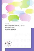 Couverture du livre « La deliberation en union europeenne - l'exemple de l'agora » de Roger Lea aux éditions Presses Academiques Francophones