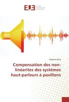 Couverture du livre « Compensation des non-linearites des systemes haut-parleurs a pavillons » de Bard Delphine aux éditions Editions Universitaires Europeennes