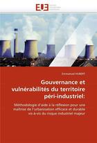 Couverture du livre « Gouvernance et vulnerabilites du territoire peri-industriel: » de Hubert-E aux éditions Editions Universitaires Europeennes