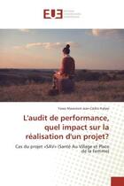 Couverture du livre « L'audit de performance, quel impact sur la realisation d'un projet? - cas du projet sav (sante au » de Kalipe Yawo aux éditions Editions Universitaires Europeennes