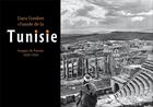 Couverture du livre « Dans l'ombre chaude de la Tunisie ; images de Tunisie, 1850-1950 » de Boujmil Hafedh aux éditions Nirvana